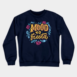 Mood to Fiesta // Fun Vibrant Fiesta Colors Crewneck Sweatshirt